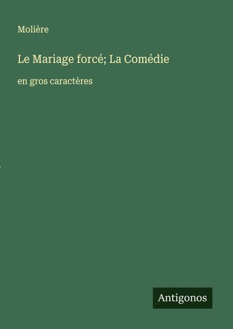 Le Mariage forcé; La Comédie