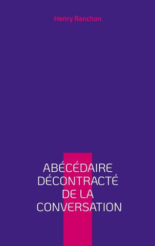 Abécédaire décontracté de la conversation