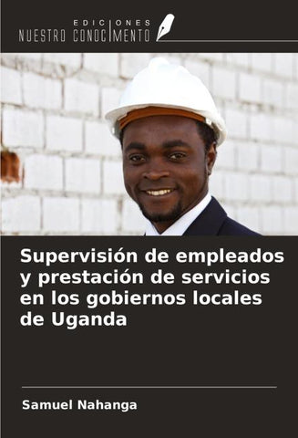 Supervisión de empleados y prestación de servicios en los gobiernos locales de Uganda