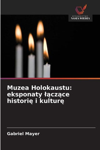 Muzea Holokaustu: eksponaty ¿¿cz¿ce histori¿ i kultur¿