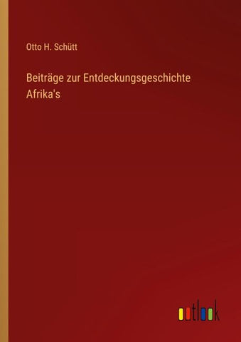 Beiträge zur Entdeckungsgeschichte Afrika's