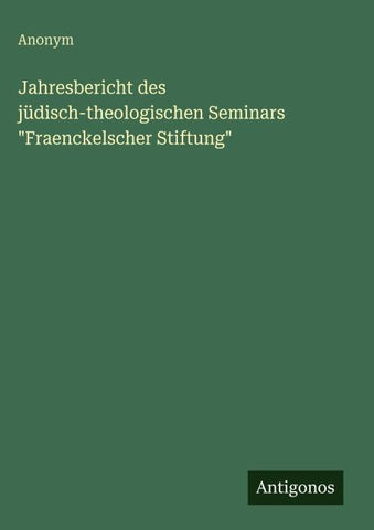 Jahresbericht des jüdisch-theologischen Seminars "Fraenckelscher Stiftung"