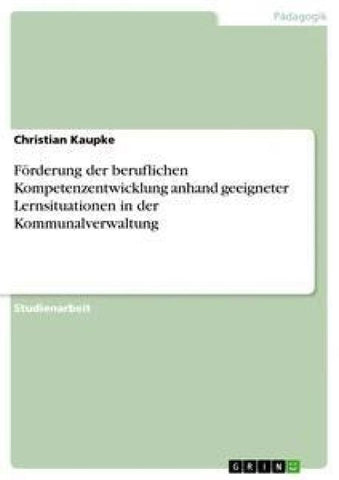 Förderung der beruflichen Kompetenzentwicklung anhand geeigneter Lernsituationen in der Kommunalverwaltung
