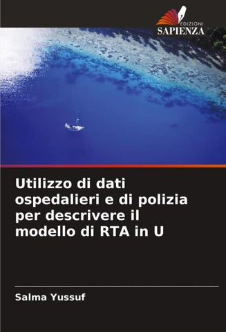 Utilizzo di dati ospedalieri e di polizia per descrivere il modello di RTA in U