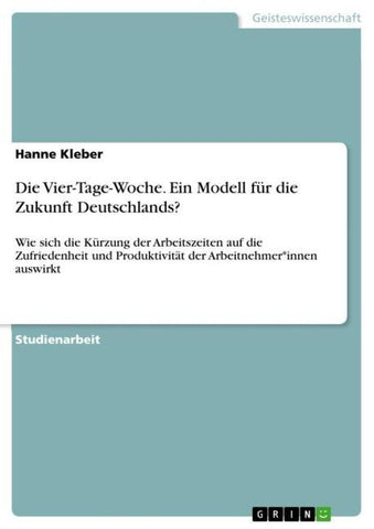 Die Vier-Tage-Woche. Ein Modell für die Zukunft Deutschlands?