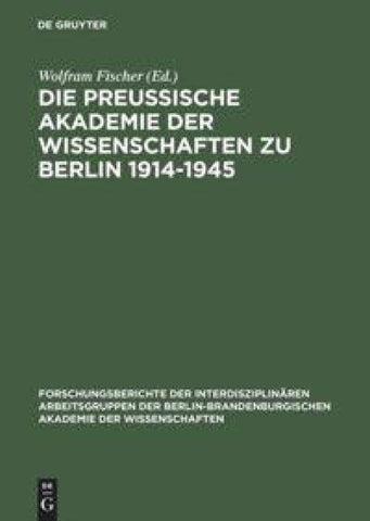 Die Preußische Akademie der Wissenschaften zu Berlin 1914–1945