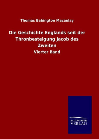 Die Geschichte Englands seit der Thronbesteigung Jacob des Zweiten