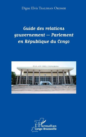 Guide des relations gouvernement - Parlement en République du Congo