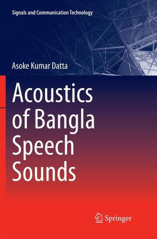Acoustics of Bangla Speech Sounds