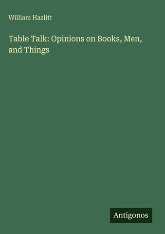 Table Talk: Opinions on Books, Men, and Things