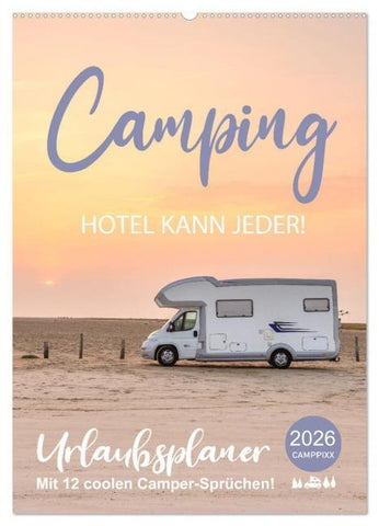 Camping - Hotel kann jeder! (Wandkalender 2026 DIN A2 hoch), CALVENDO Monatskalender