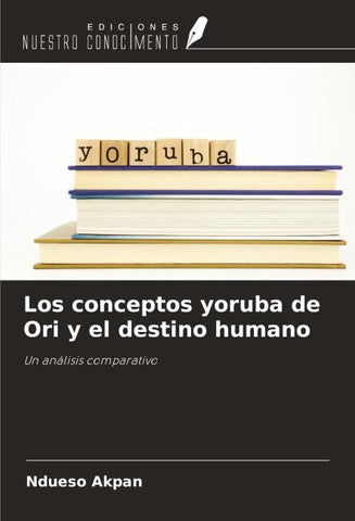 Los conceptos yoruba de Ori y el destino humano