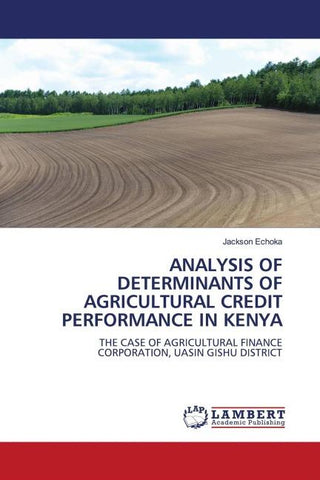 ANALYSIS OF DETERMINANTS OF AGRICULTURAL CREDIT PERFORMANCE IN KENYA