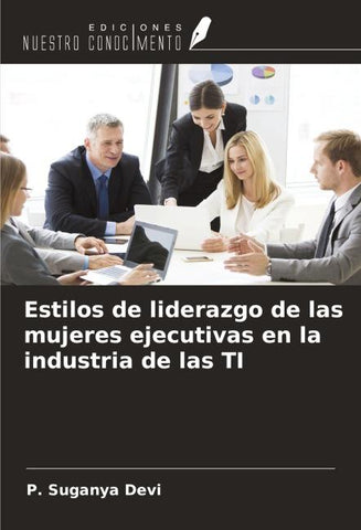 Estilos de liderazgo de las mujeres ejecutivas en la industria de las TI