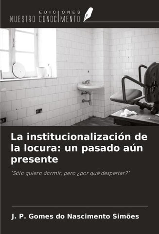 La institucionalización de la locura: un pasado aún presente