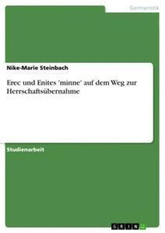 Erec und Enites 'minne' auf dem Weg zur Herrschaftsübernahme