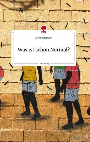 Was ist schon Normal? Life is a Story - story.one