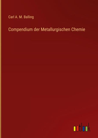 Compendium der Metallurgischen Chemie