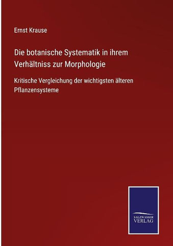 Die botanische Systematik in ihrem Verhältniss zur Morphologie