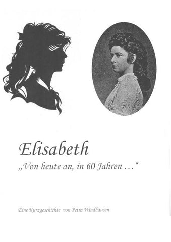 Elisabeth - von heute an, in 60 Jahren