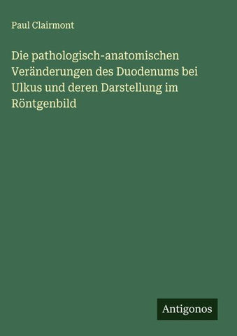 Die pathologisch-anatomischen Veränderungen des Duodenums bei Ulkus und deren Darstellung im Röntgenbild