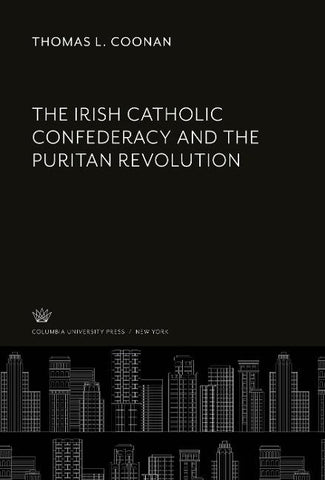 The Irish Catholic Confederacy and the Puritan Revolution