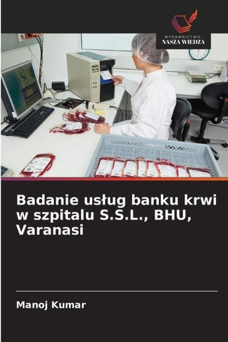 Badanie us¿ug banku krwi w szpitalu S.S.L., BHU, Varanasi