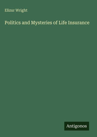 Politics and Mysteries of Life Insurance