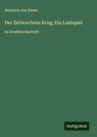 Der Zerbrochene Krug; Ein Lustspiel