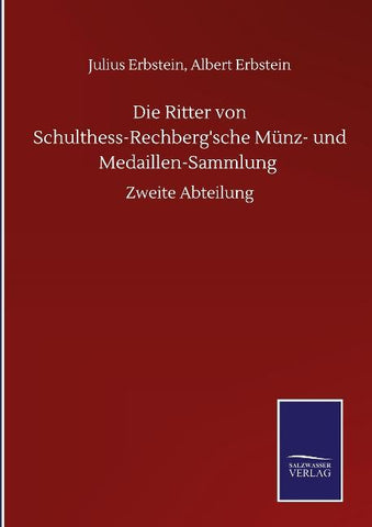 Die Ritter von Schulthess-Rechberg'sche Münz- und Medaillen-Sammlung