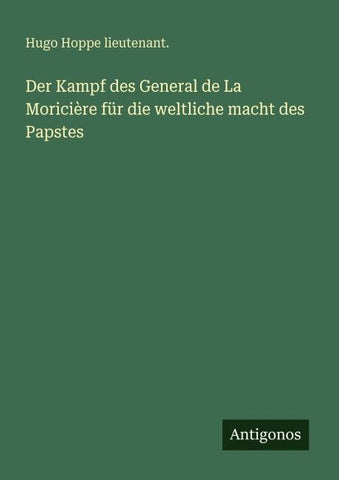 Der Kampf des General de La Moricière für die weltliche macht des Papstes