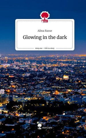 Glowing in the dark. Life is a Story - story.one
