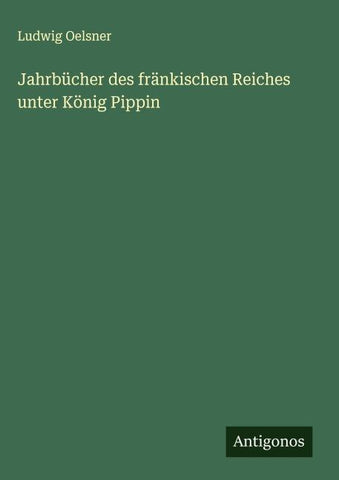 Jahrbücher des fränkischen Reiches unter König Pippin