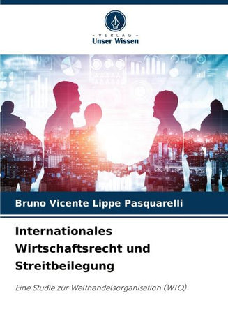 Internationales Wirtschaftsrecht und Streitbeilegung