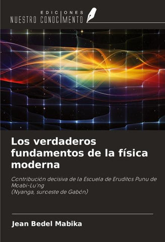 Los verdaderos fundamentos de la física moderna
