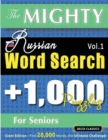 THE MIGHTY RUSSIAN WORD SEARCH - 1,000 PUZZLES FOR SENIORS - DELTA CLASSICS - GIANT EDITION - FIND 20,000 WORDS, THE ULTIMATE CHALLENGE!