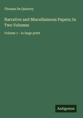 Narrative and Miscellaneous Papers; In Two Volumes