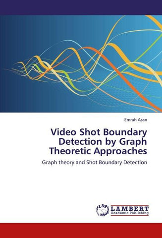 Video Shot Boundary Detection by Graph Theoretic Approaches