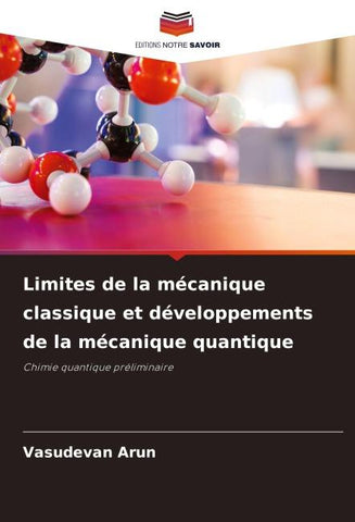 Limites de la mécanique classique et développements de la mécanique quantique