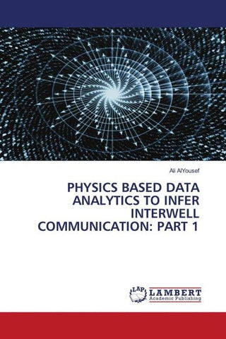 PHYSICS BASED DATA ANALYTICS TO INFER INTERWELL COMMUNICATION: PART 1