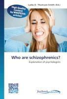 Who are schizophrenics?