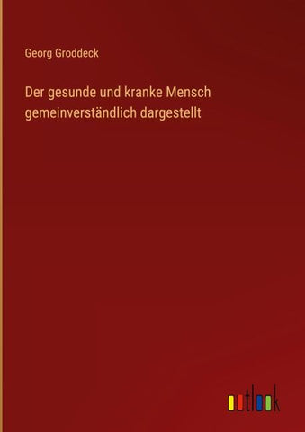 Der gesunde und kranke Mensch gemeinverständlich dargestellt