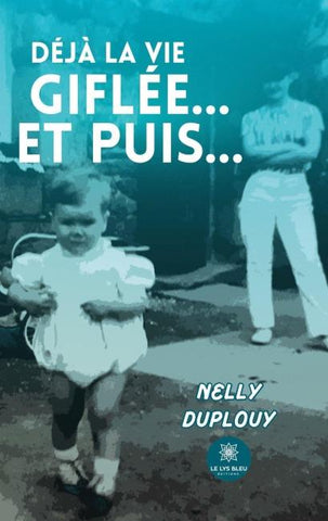Déjà la vie giflée... Et puis...