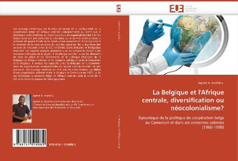 La Belgique et l''Afrique centrale, diversification ou néocolonialisme?