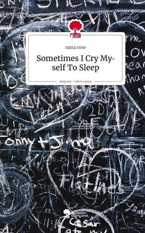 Sometimes I Cry Myself To Sleep. Life is a Story - story.one