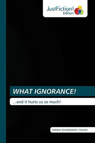 WHAT IGNORANCE!