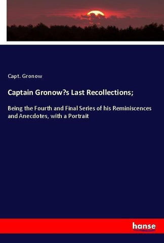 Captain Gronow's Last Recollections;