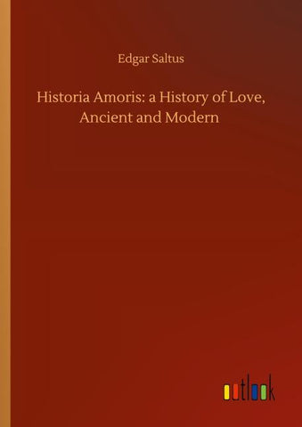 Historia Amoris: a History of Love, Ancient and Modern