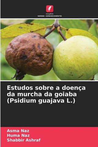 Estudos sobre a doença da murcha da goiaba (Psidium guajava L.)