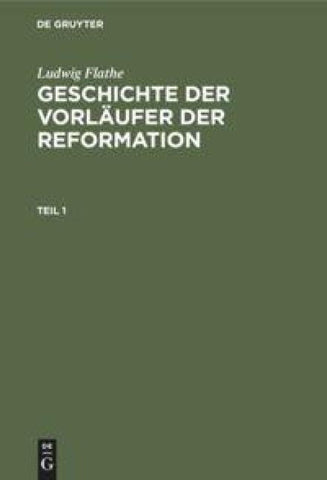 Geschichte der Vorläufer der Reformation. Teil 1